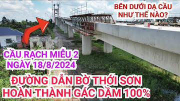 Cận cảnh đường dẫn dự án cầu Rạch Miễu 2 phía bờ xã Thới Sơn, đã hoàn thành 100% gác dầm | KU ĐẤT TV