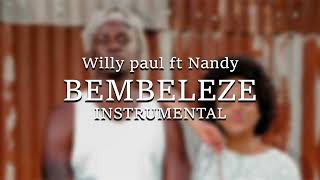 Willy Paul ft Nandy - Bembeleze [ Instrumental ]