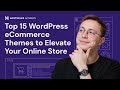 Top 15 wordpress ecommerce themes to elevate your online store 2024  free and premium