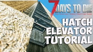 7 Days to Die Hatch Elevator Tutorial | How to make fast hatch elevator | 7 Days to Die Hatch Glitch