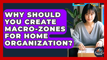 Why Should You Create Macro-zones For Home Organization? - Your Organization Mentor