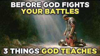 Before God Fights Your Battles — He Teaches You These 3 Things
