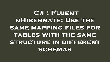 C# : Fluent nHibernate: Use the same mapping files for tables with the same structure in different s