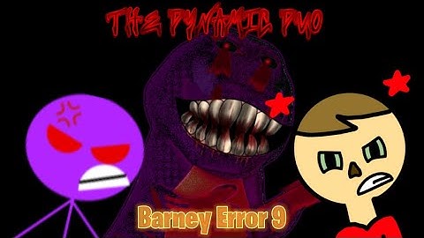 Barney Error 9: The Dynamic Duo