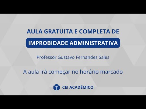 AULA GRATUITA E COMPLETA DE IMPROBIDADE ADMINISTRATIVA - Professor Gustavo Fernandes Sales
