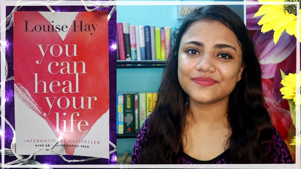 YOU CAN HEAL YOUR LIFE BY LOUISE HAY BOOK REVIEW | SELF-HELP BOOK RECOMMENDATION - YouTube