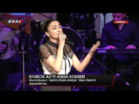 Eda Doğanay - Geriye Dönün Seneler - Kıvırcık Ali Anma Konseri - Kral Tv Canlı Kayıt - 2018