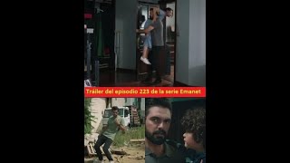 ¡Tráiler del episodio 223 de la serie Emanet!