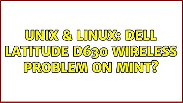 Unix & Linux: Dell Latitude D630 Wireless Problem on Mint?