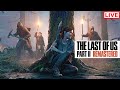 LIVE The Last of Us 2 Remastered PS5 Aggressive &amp; Stealth Gameplay-HILLCREST( GROUNDED / NO DAMAGE )