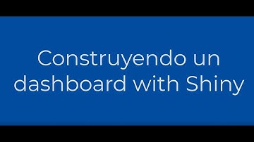 Construyendo un dashboard con Shiny