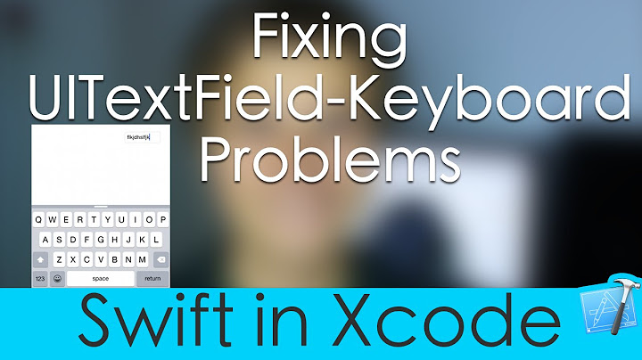 Fixing UITextField-Keyboard Problems (Swift in Xcode)