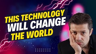 This Technology Will Change the World