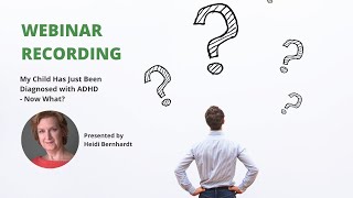 My Child Has Just Been Diagnosed with ADHD, Now What? | Webinar Recording
