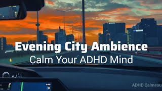 City Evening Ambience | Relaxing Car Window View with soft music| Calm City Drive for Relax & Sleep screenshot 1