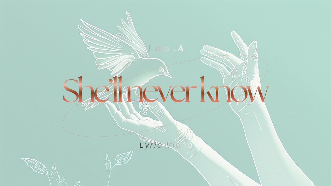 She’ll never know — I am .A by Alina Tarasova| Lyric Video