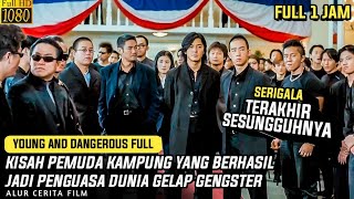 Ketika pemuda kampung jadi raja gengster | Seluruh Alur Cerita Film YOUNG AND DANGEROUS FULL 1 JAM