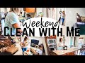 WEEKEND CLEANING ROUTINE / ULTIMATE CLEAN WITH ME / EXTREME CLEANING MOTIVATION
