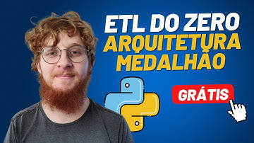 Curso Prático em Python: ETL Completo com Arquitetura Medalhão Passo a Passo