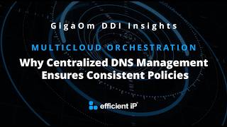 Multicloud Orchestration: Why Centralized DNS Management Ensures Consistent Policies