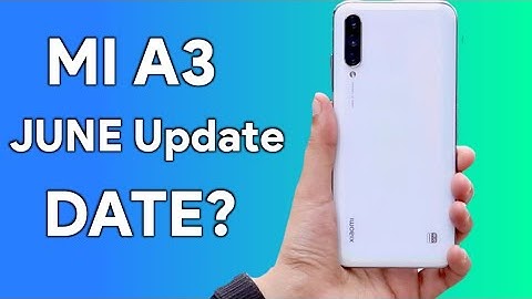 MI A3 June Update Date? | June Update Date On Mi A3