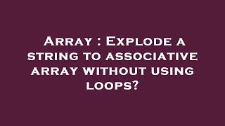 Array : Explode a string to associative array without using loops