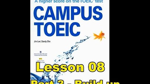 Campus Toeic - Lesson 08 - Part 3: Build up