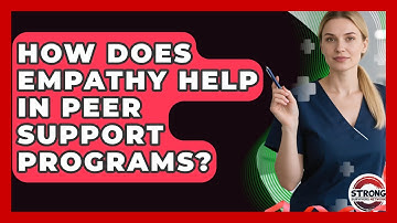 How Does Empathy Help In Peer Support Programs? - Strong Survivors Network