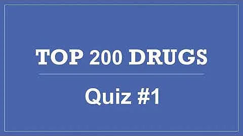 Top 200 Drugs Pharmacy Quiz #1 -  PTCB PTCE CPhT NAPLEX NCLEX Practice Pharmacy Drug Test Questions