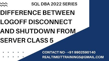 Sql DBA Batch 48 Class 5 Difference Between Logoff Disconnect and ShutDown || Contact 9902590140