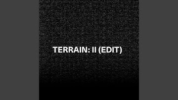 Terrain: II (Edit)
