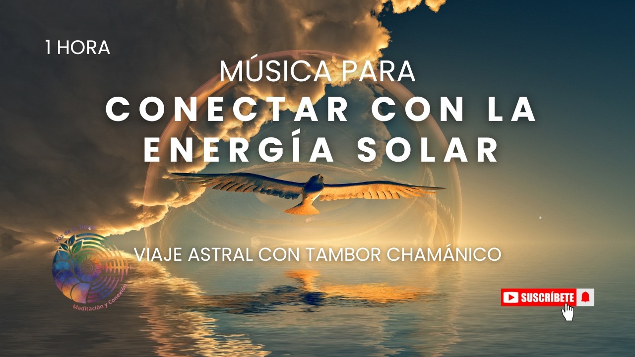 Música para Conectar con la Energía Solar:Viaje Astral con Tambor Chamánico