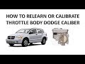 HOW TO CALIBRATE OR RELEARN THE THROTTLE BODY ON YOUR DODGE CALIBER 2010