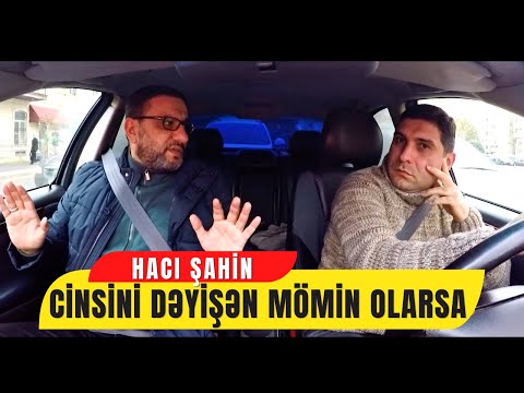 Hacı Şahin: Cinsini dəyişən mömin olarsa