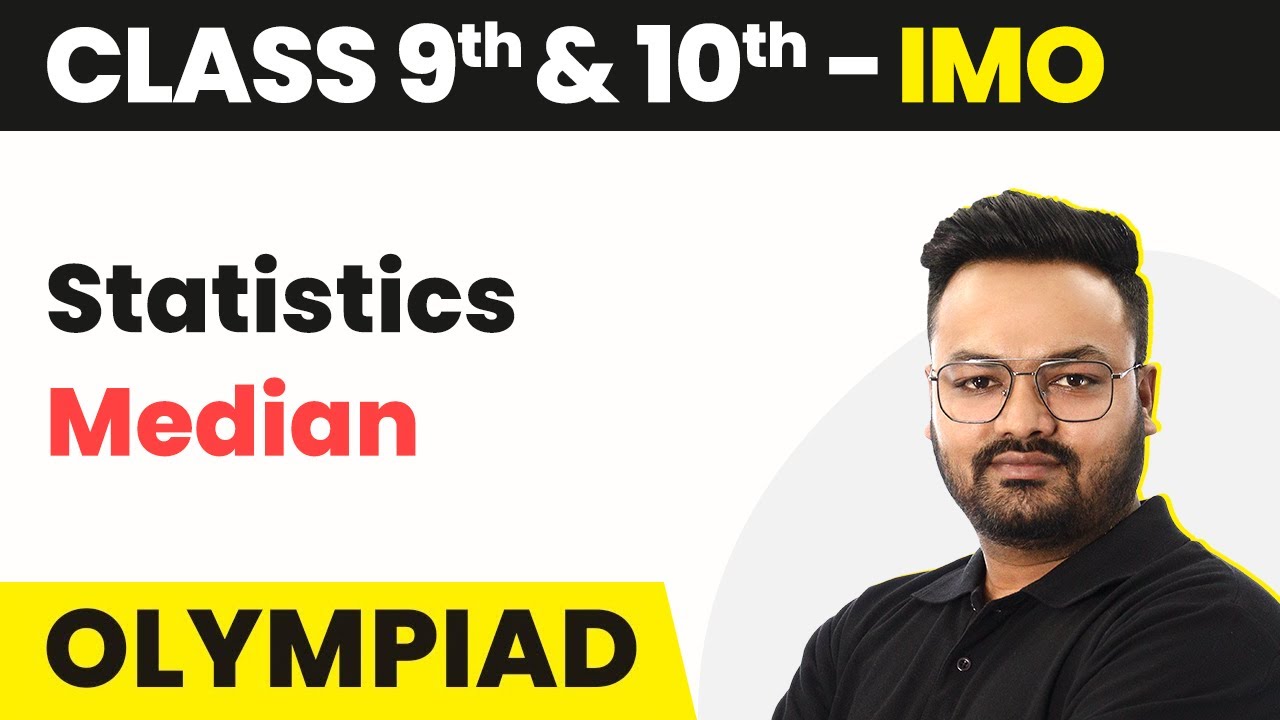 Statistics - Median | Class 9 & 10 Maths Olympiad (IMO/RMO/INMO/PRMO) | 2024-25