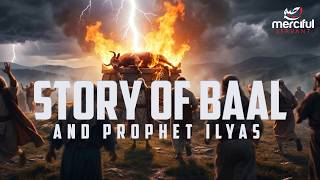 STORY OF BAAL & PROPHET ILYAS (POWERFUL STORY)