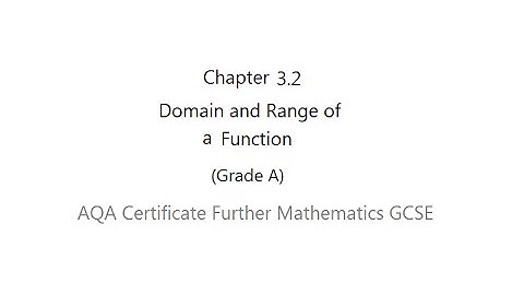 AQA Certificate Further Mathematics GCSE: Chapter 3.2 Domain and Range (Grade A)