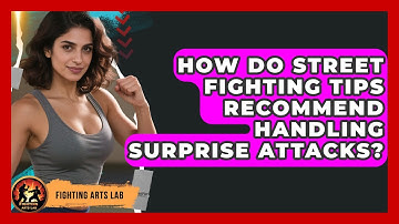 How Do Street Fighting Tips Recommend Handling Surprise Attacks? - Fighting Arts Lab