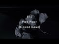 BTS Pied Piper Slowed Down BTS Pied Piper Slowed Down