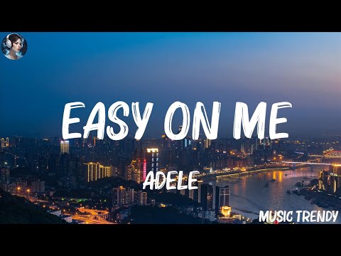 Adele – Easy On Me (Lyrics) | Billie Eilish, Taylor Swift,… (Mix Lyrics)
