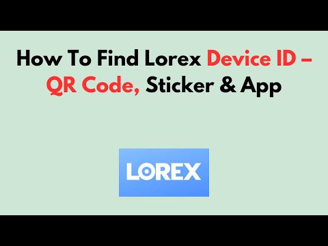 How To Find Lorex Device ID QR Code Sticker App
