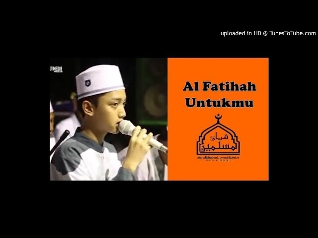 Gus Azmi - Alfatihah Untukmu (Syubbanul Muslimin) class=