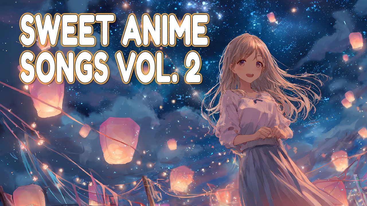 【𝐏𝐥𝐚𝐲𝐥𝐢𝐬𝐭】Sweet Kawaii Anime Songs Vol. 2 🌸 Cheerful Anime Playlist with Cute Voice