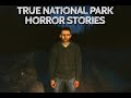 5 True National Park Horror Stories