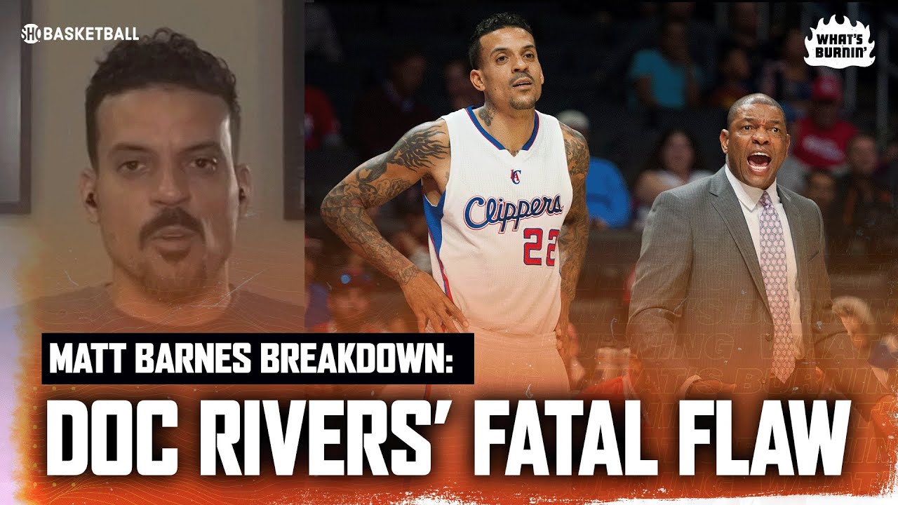Matt Barnes Reacts To Doc Rivers Firing WHAT'S BURNIN SHOWTIME
