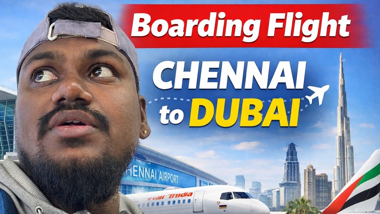 ✈️ சென்னையிலிருந்து துபாய் – ஒரு புதிய பயணம் தொடக்கம்! 🇦🇪