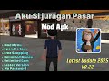 New Update! Aku Si Juragan Pasar Mod Apk 0.22 | Free Shopping Unlimited Money | Gameplay