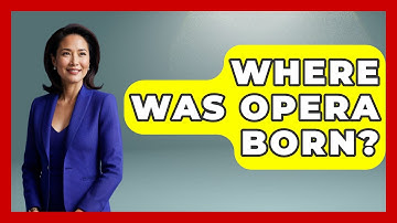 Where Was Opera Born? - Classical Serenade