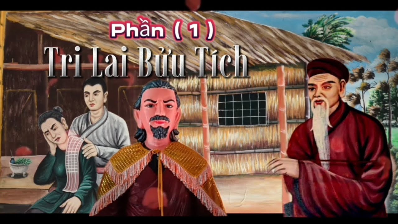 Tri Lai Bửu Tích Phần ( 1 ) DGV Đặng Văn Linh- Trần Thị Giàu -Thái Văn Chung -Diễn Ngâm