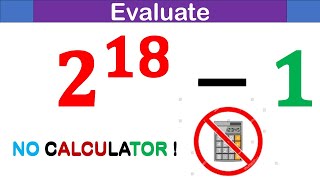 Evaluate  2^18 -1 |  A Very Nice Math Olympiad |Calculators not allowed